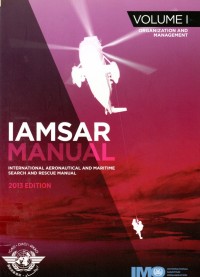 IAMSAR Manual : International Aeronautical and Maritime Search and Rescue Manual, Volume I