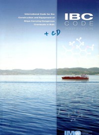 IBC Code : International Code for the Construction and Equipment of Ships Carrying Dangerous Chemicals in Bulk