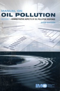 Manual on Oil Pollution : Section V - Administrative Aspects of Oil Pollution Response