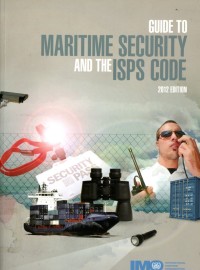 Guide to Maritime Security and the ISPS Code