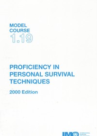 Model Course 1.19 : Proficiency in Personal Survival Techniques