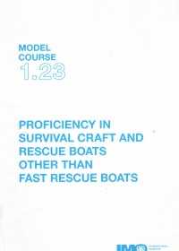 Model Course 1.23 : Proficiency in Survival Craft and Rescue Boats other than Fast Rescue Boats