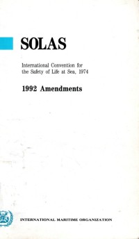 SOLAS : International Convention for the Safety of Life at Sea, 1974, 1992 Amendments