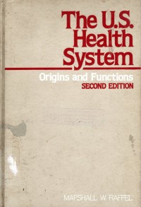 The U.S. Health System : Origins and Functions