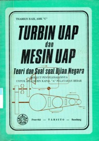 Turbin Uap dan Mesin Uap : Teori dan Soal Soal Ujian Negara Berikut Penyelesaiannya Untuk Ahli Mesin Kapal A Pelayaran Besar