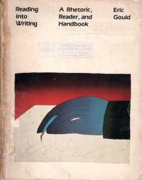 Reading Into Writing A Rhetoric, Reader, and Handbook