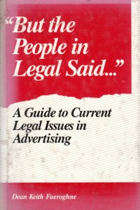 But the People in Legal Said A Guide to Current Legal Issues in Advertising