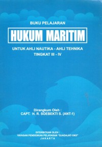 Buku Pelajaran Hukum Maritim Untuk Ahli Nautika - Ahli Tehnika Tingkat III - IV