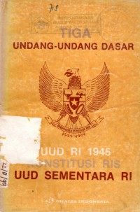 Undang-Undang Dasar UUD RI 1945 Kosnstitusi RIS UUD Sementara RI