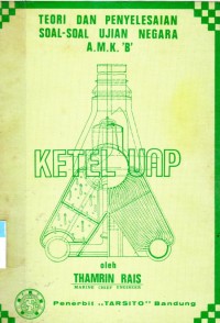 Ketel Uap : Teori dan Penyelesaian Soal-Soal Ujian Negara A.M.K. 'B'