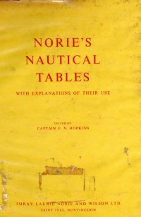 Norie's Nautical Tables With Explanations of Their Use