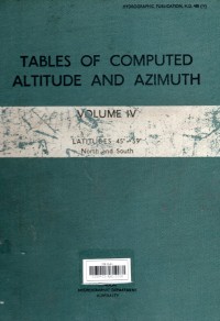 Tables of Computed Altitude and Azimuth Volume IV Latitudes 45-59 North and South