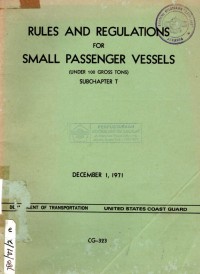 Rules and Regulations for Small Passenger Vessels (Under 100 Gross Tons) Subchapter T Desember 1, 1971