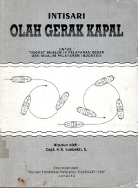 Intisari Olah Gerak Kapal Untuk : Tingkat Mualim III Pelayaran Besar dan Mualim Pelayaran Indonesia