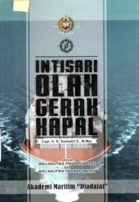 Intisari Olah Gerak Kapal : Ahli Nautika Tingkat (ANT) III dan Ahli Nautika Tingkat (ANT) IV