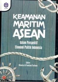 Keamanan Maritim ASEAN Dalam Perspektif Ekonomi Politik Indonesia