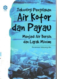 Teknologi Pengolahan Air Kotor dan Payau Menjadi Air Bersih dan Layak Minum