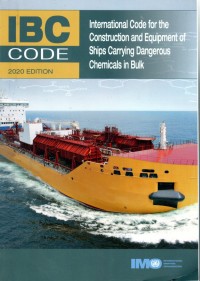 IBC Code : International Code for the Construction and Equipment of Ships Carrying Dangerous Chemicals in Bulk