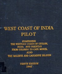 West Coast of India Pilot; Comprising the Western Coast of Ceylon, India and Pakistan from Colombo to Cape Monze, Also the Maldive and Laccadive Islands