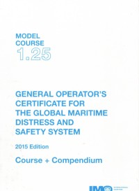 Model Course 1.25 : General Operator's Certificate for the Global Maritime Distress and Safety System