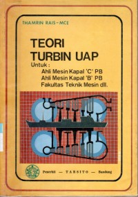 Teori Turbin Uap : Untuk : Ahli Mesin Kapal C PB, Ahli Mesin Kapal B PB, Fakultas Teknik Mesin