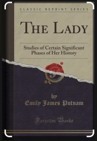 The Lady Studies of Certain Significant Phases of Her History