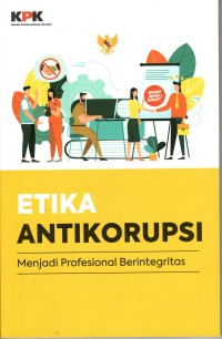 Etika Antikorupsi Menjadi Profesional Berintegritas