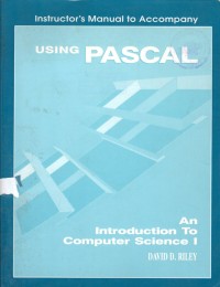 Using Pascal An Introduction To Computer Science I : Instructors Manual to Accompany