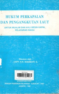 Hukum Perkapalan dan Angkutan Laut : Untuk Mualim dan Ahli Mesin Kapal Pelayaran NIaga