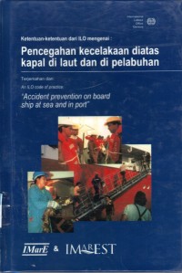 Ketentuan - Ketentuan dari ILO mengenai : Pencegahan Kecelakaan Diatas Kapal di Laut dan di Pelabuhan