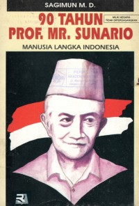 Manusia Langka Indonesia; 90 Tahun Prof. MR. Sunario