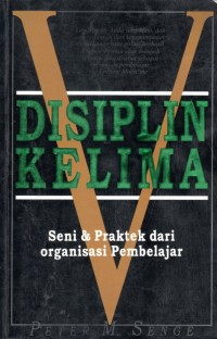 Disiplin Kelima Seni dan Praktek Dari Organisasi Pembelajar